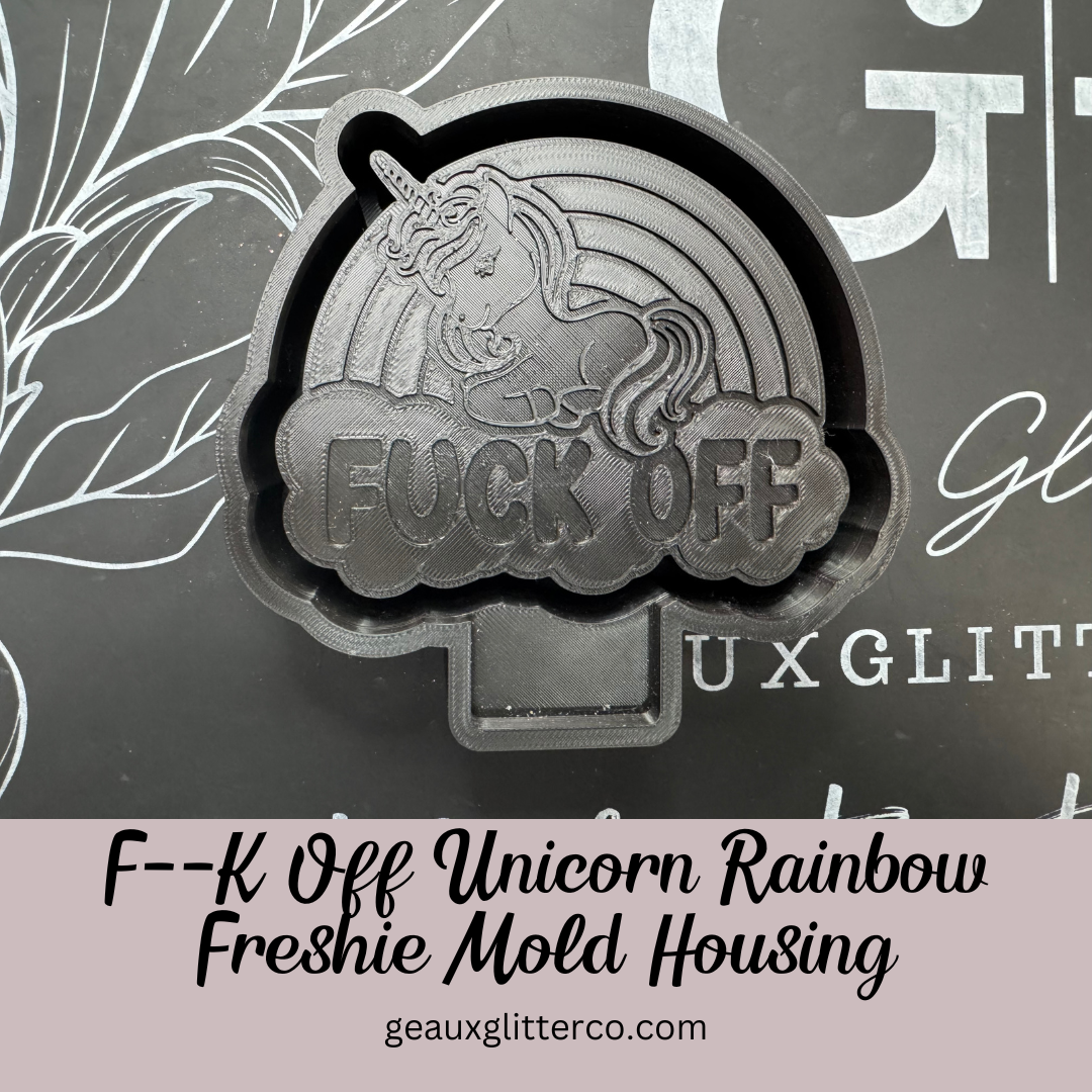 F--k Off Unicorn Rainbow Freshie Mold Housing