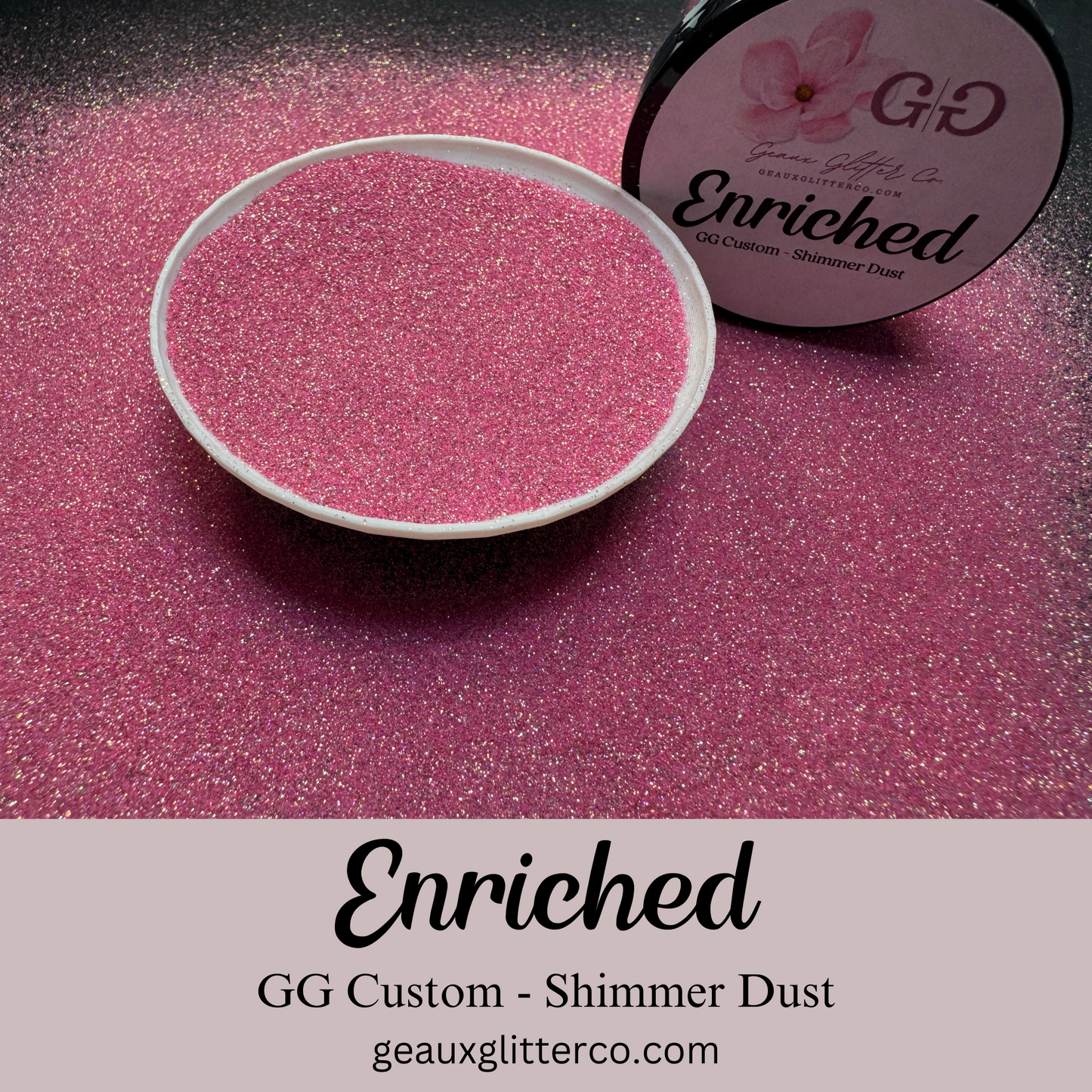 Enriched GG Custom Shimmer Dust