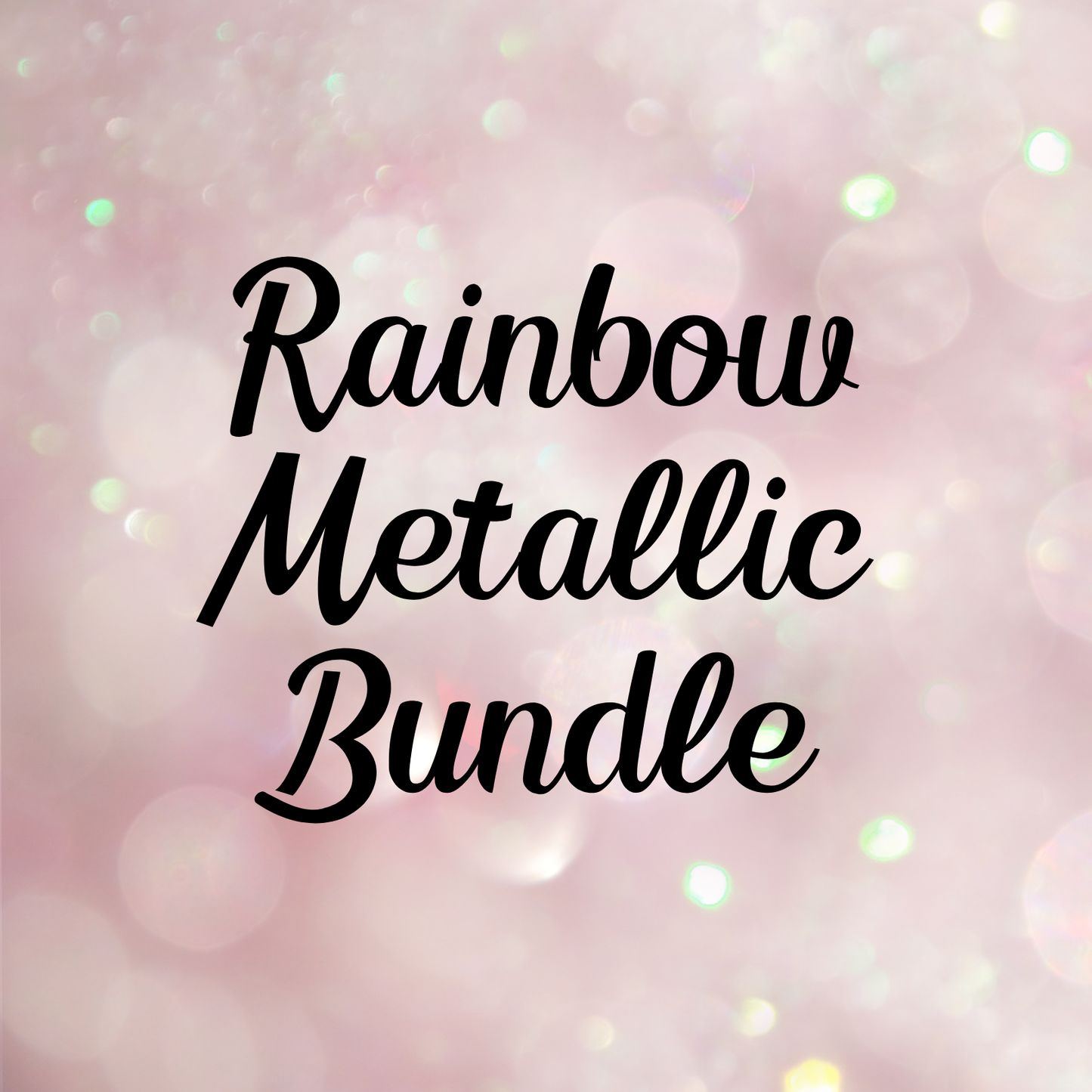 Rainbow Metallic Bundle - Shakers Only
