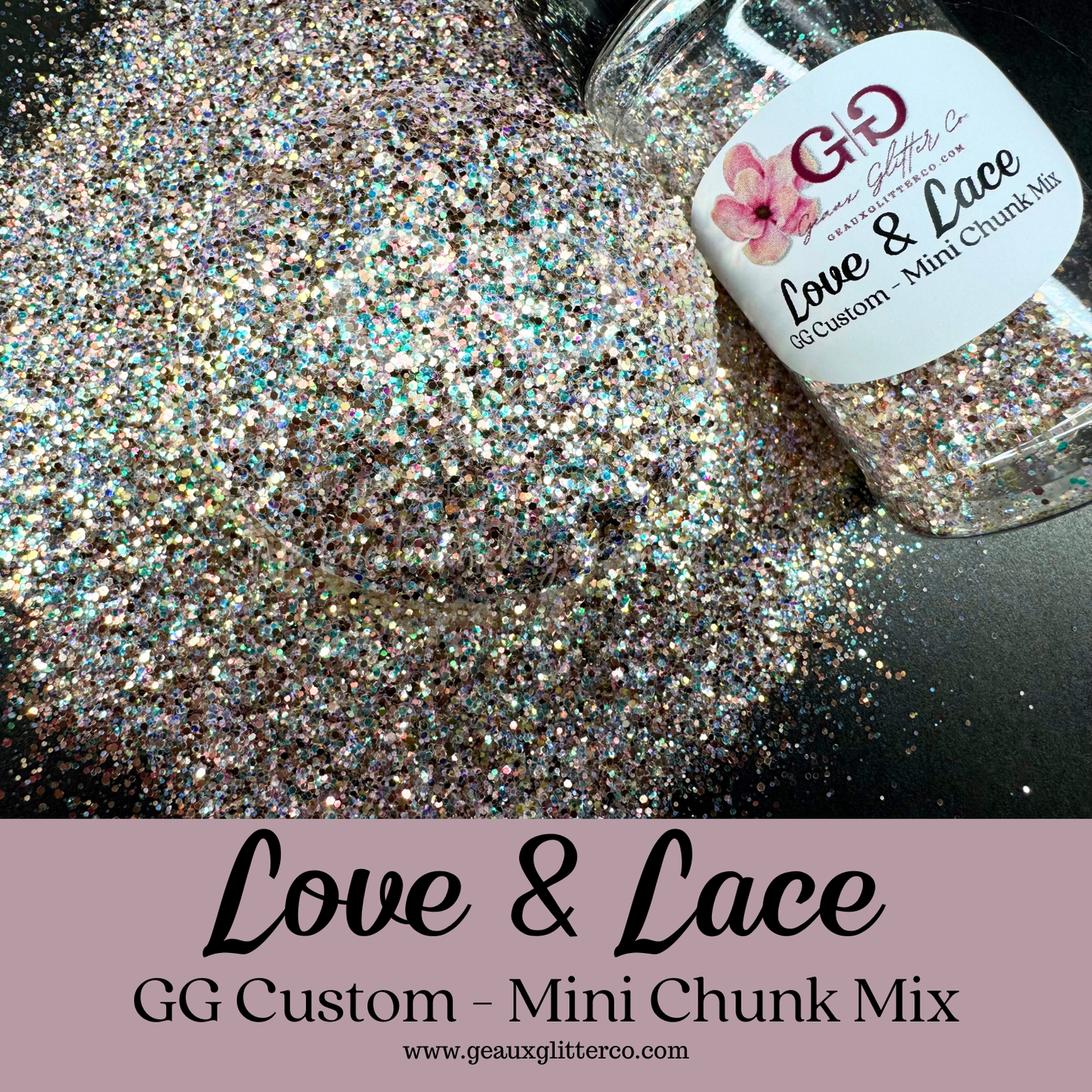 Love & Lace - GG Custom - Mini Chunk Mix