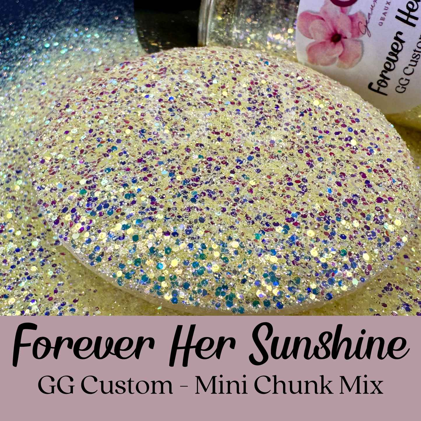 Forever Her Sunshine - GG Custom Mini Chunk Mix