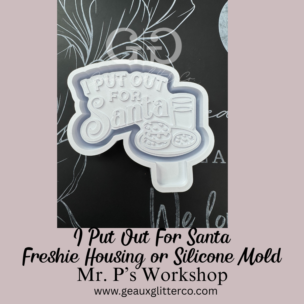I Put Out For Santa Freshie Housing or Silicone Mold