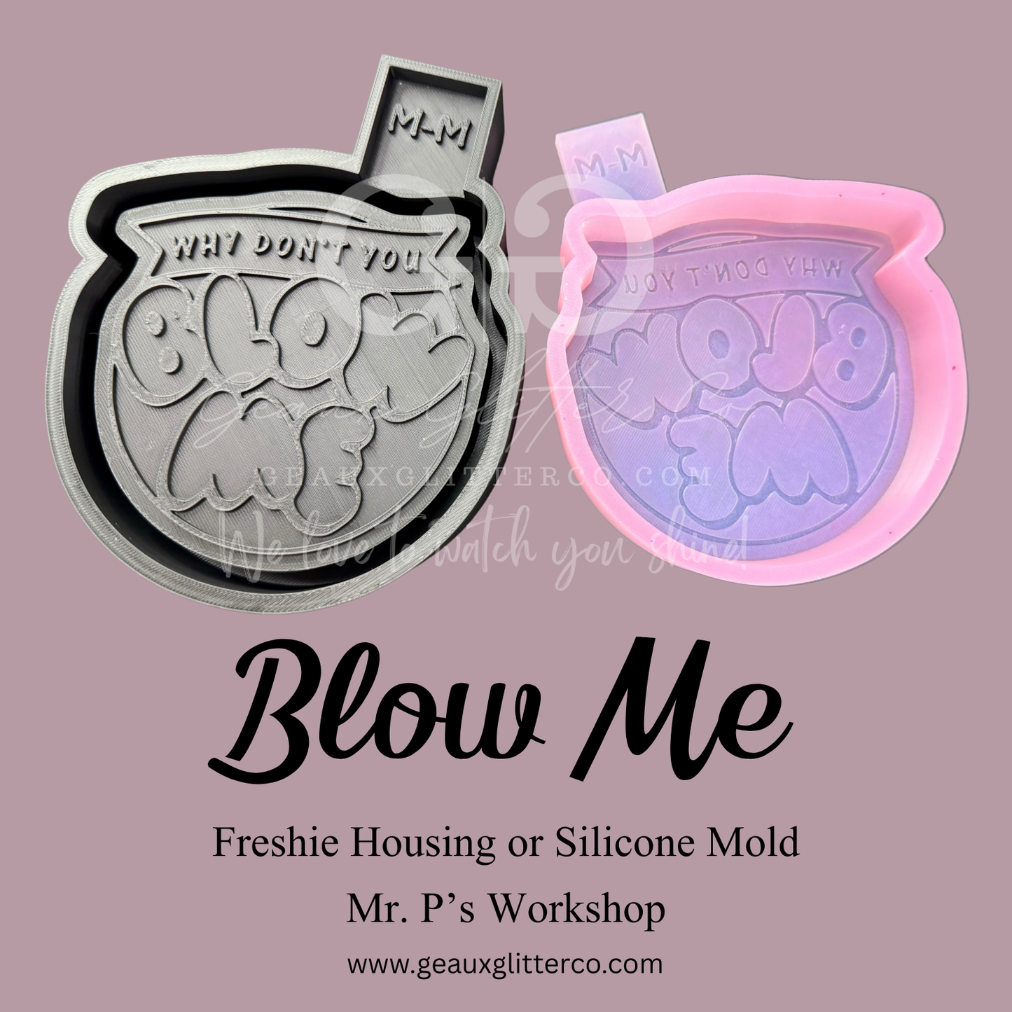 Blow Me Freshie Housing or Silicone Mold