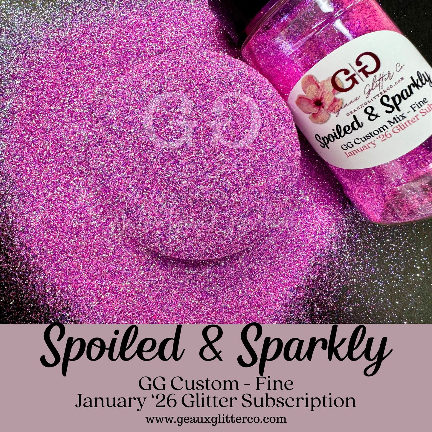 Spoiled & Sparkly - GG Custom Mix - Fine