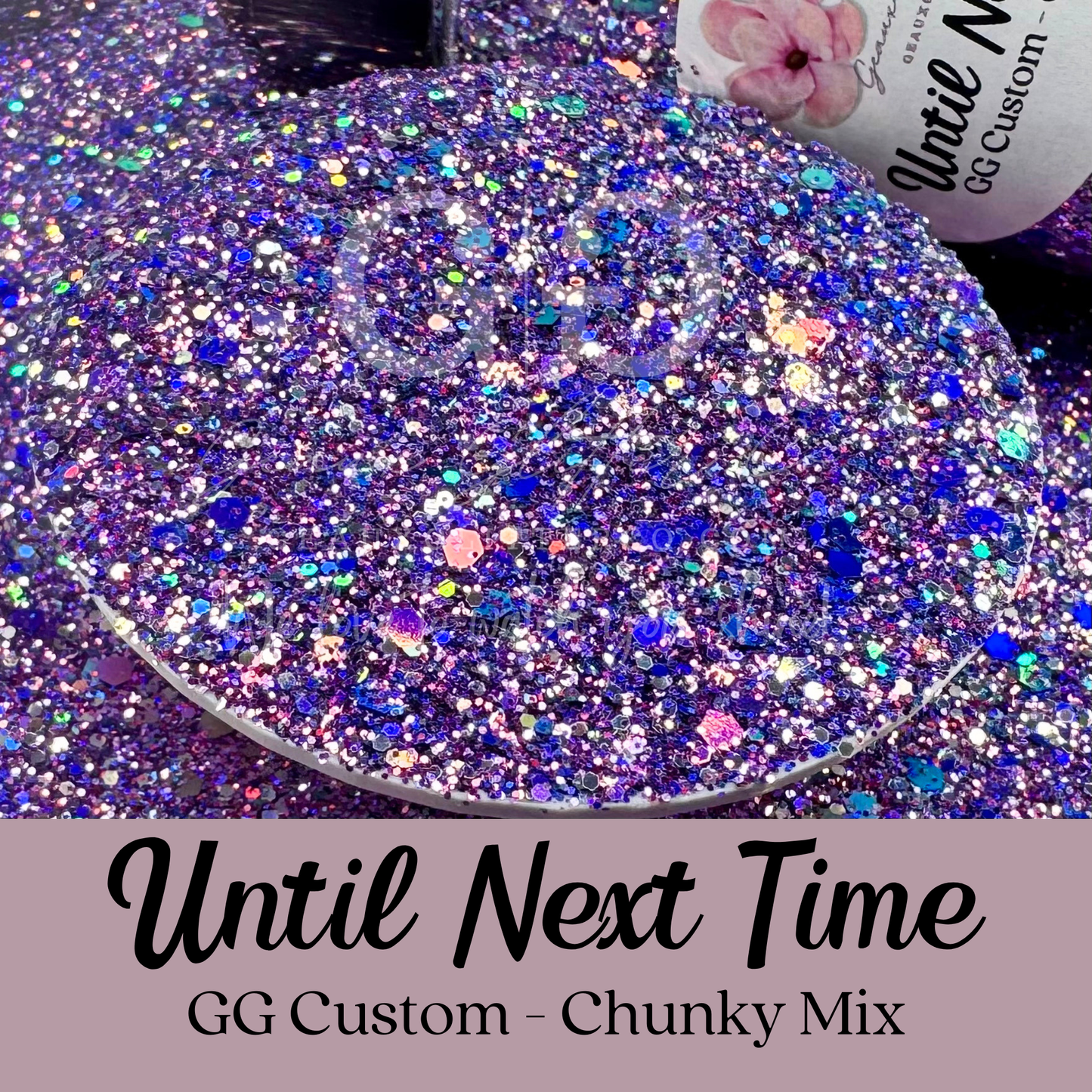 Until Next Time - GG Custom Chunky Mix - CST Designs