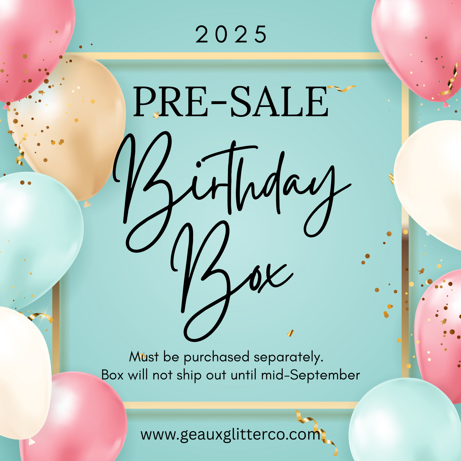 2025 Birthday Box - PRE-SALE - MUST BE PURCHASED SEPARATELY!