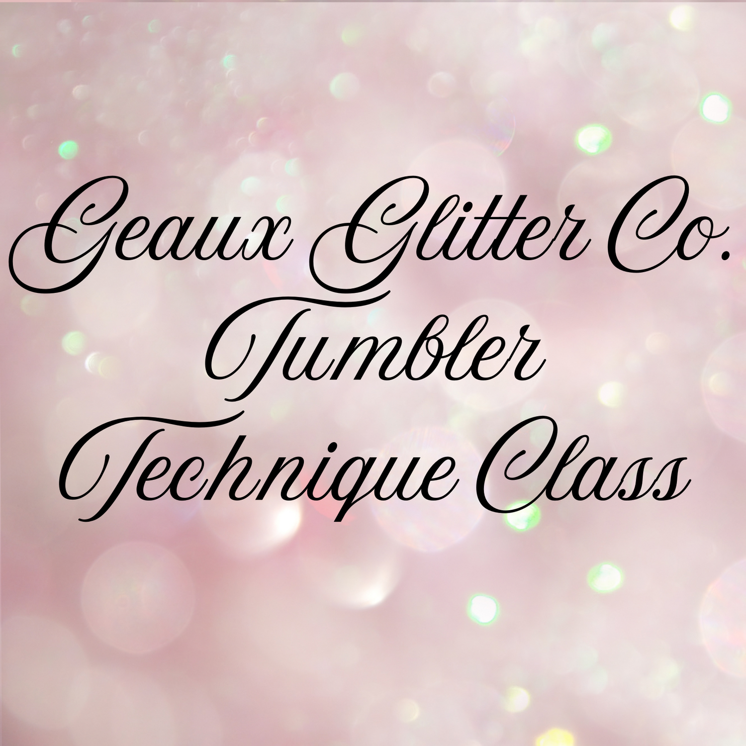 Geaux Glitter Tumbler Classes