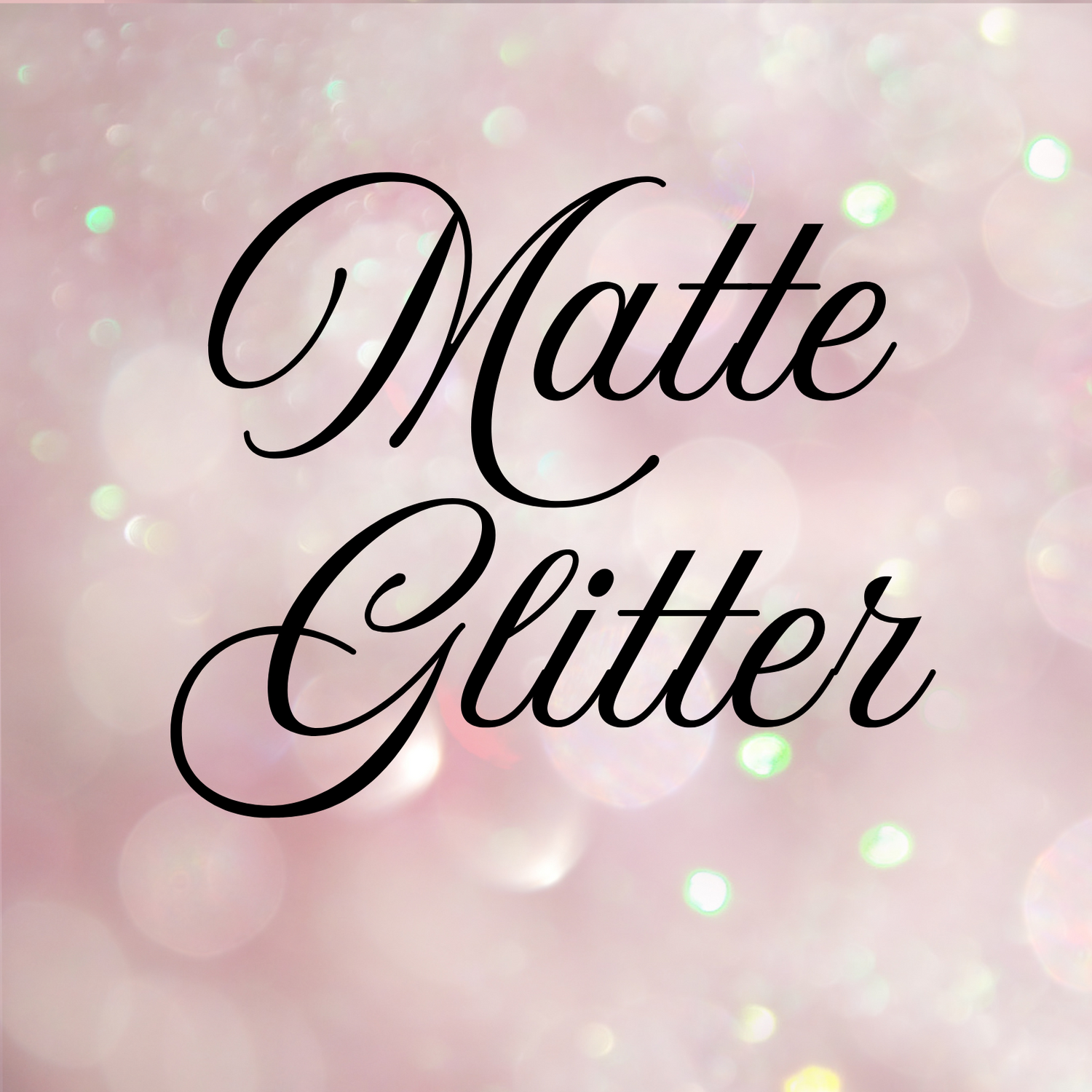 Matte Glitter