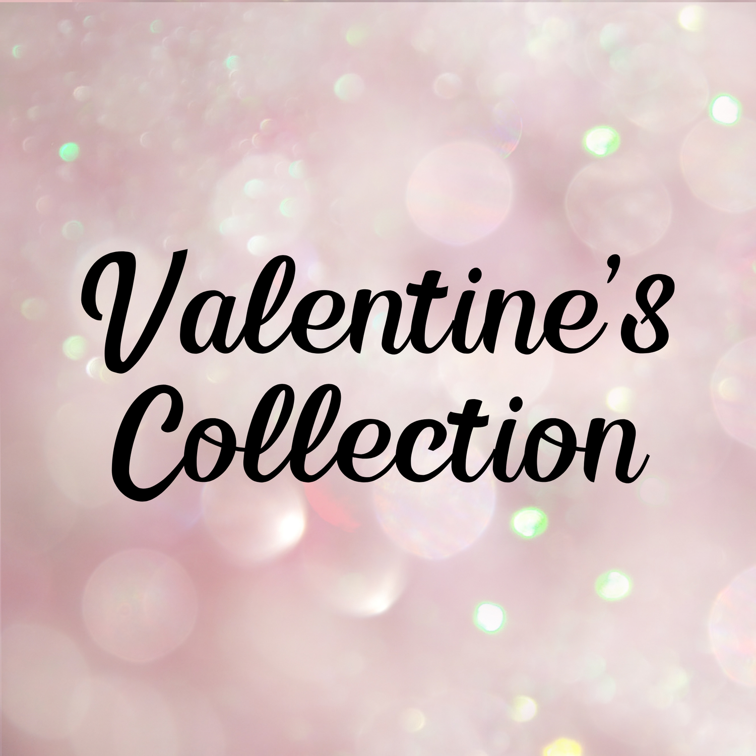 Valentine’s Collection