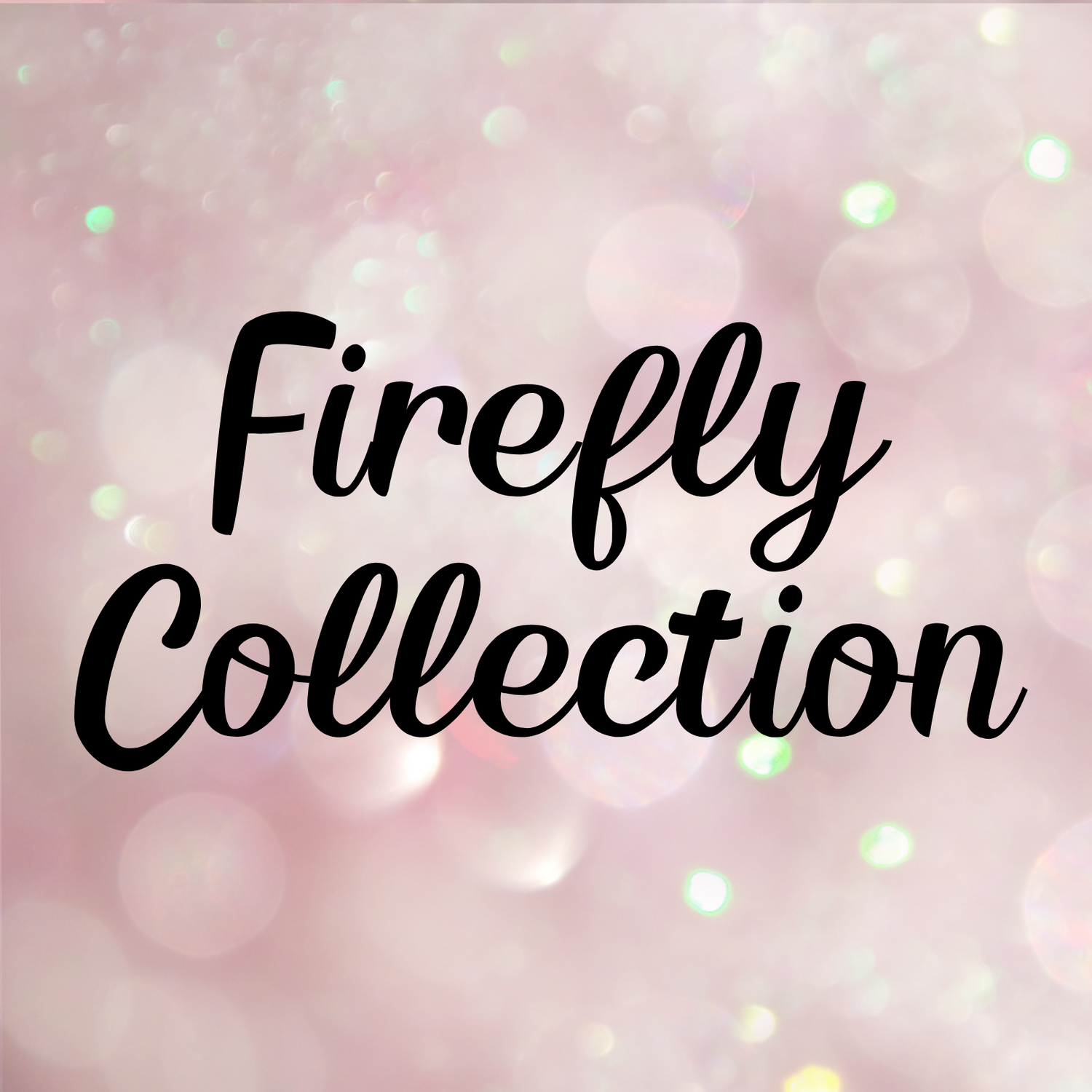 Firefly Collection - Glow in the Dark