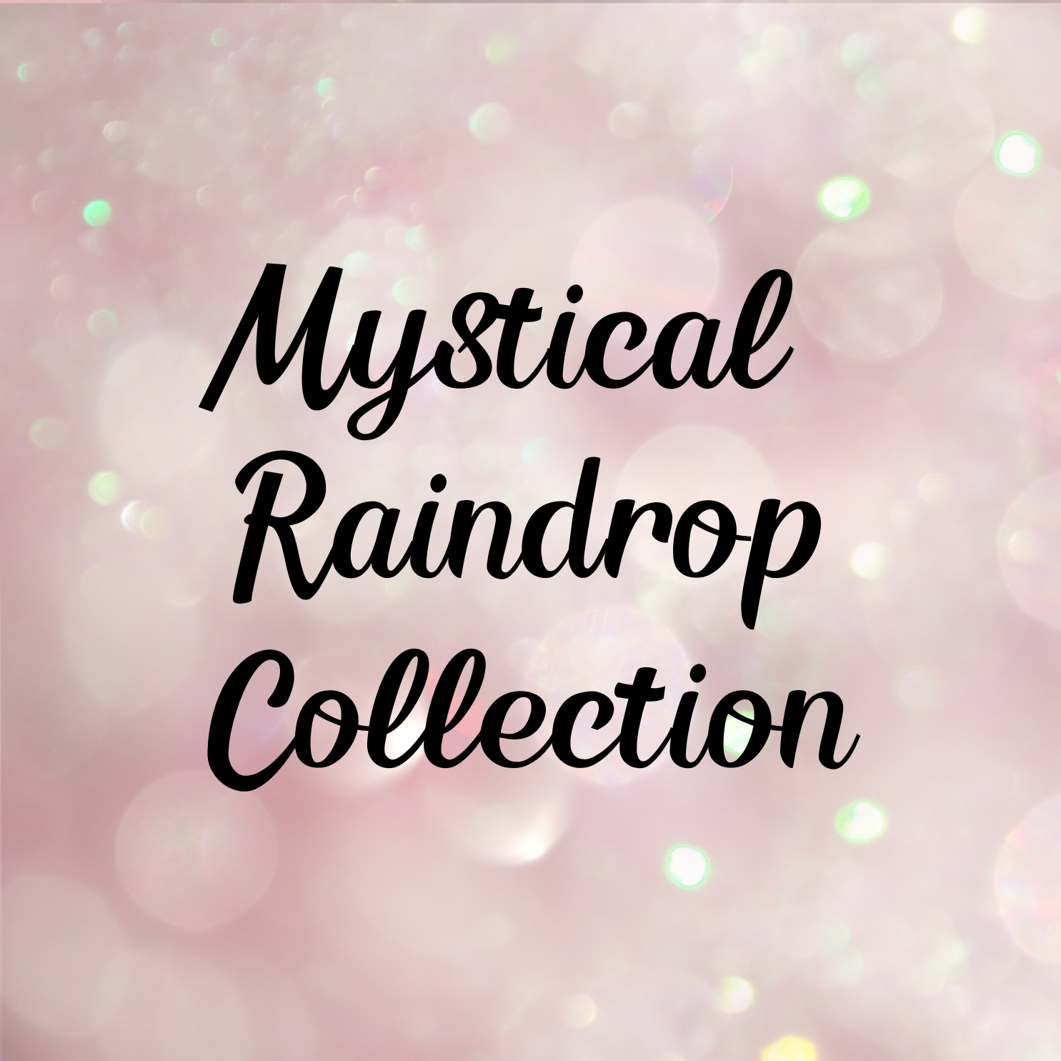 Mystical Raindrop Collection - Chameleon Raindrops