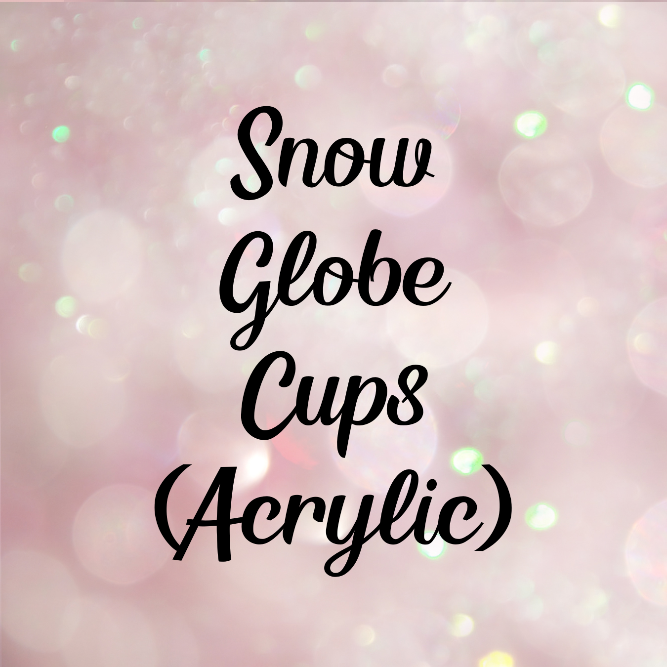 Snow Globe Blank Cups