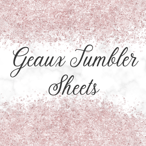 Geaux Tumbler Sheets