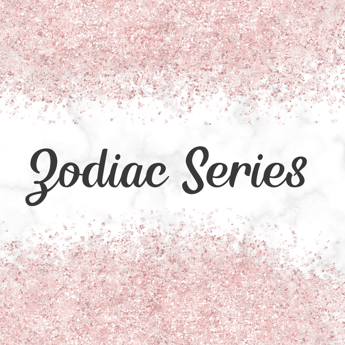 Zodiac Series