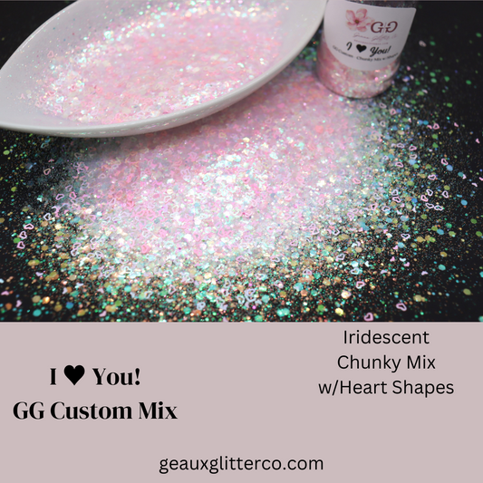 I ♥ You! GG Custom - Chunky Mix w/ Heart Shapes