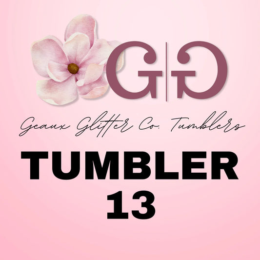 Tumbler 13 -Gee-Naw-Naw