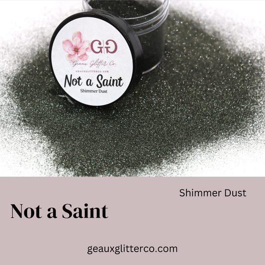 Not a Saint Shimmer Dust