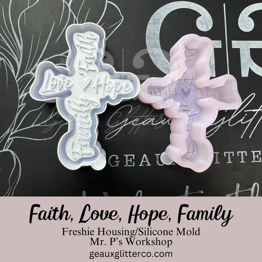 Faith, Love, Hope & Family Freshie Housing or Silicone Mold