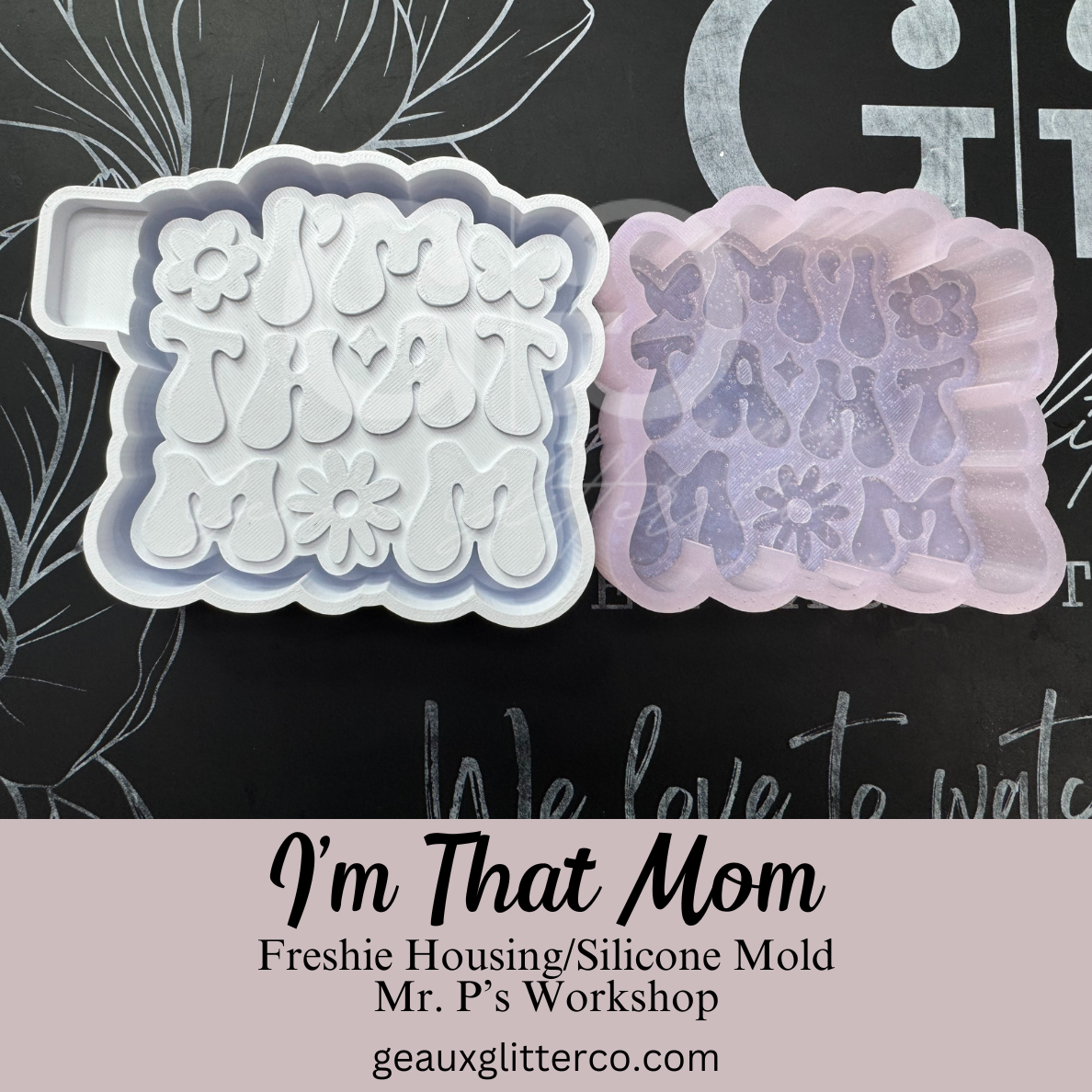 I'm That Mom Freshie Housing or Silicone Mold