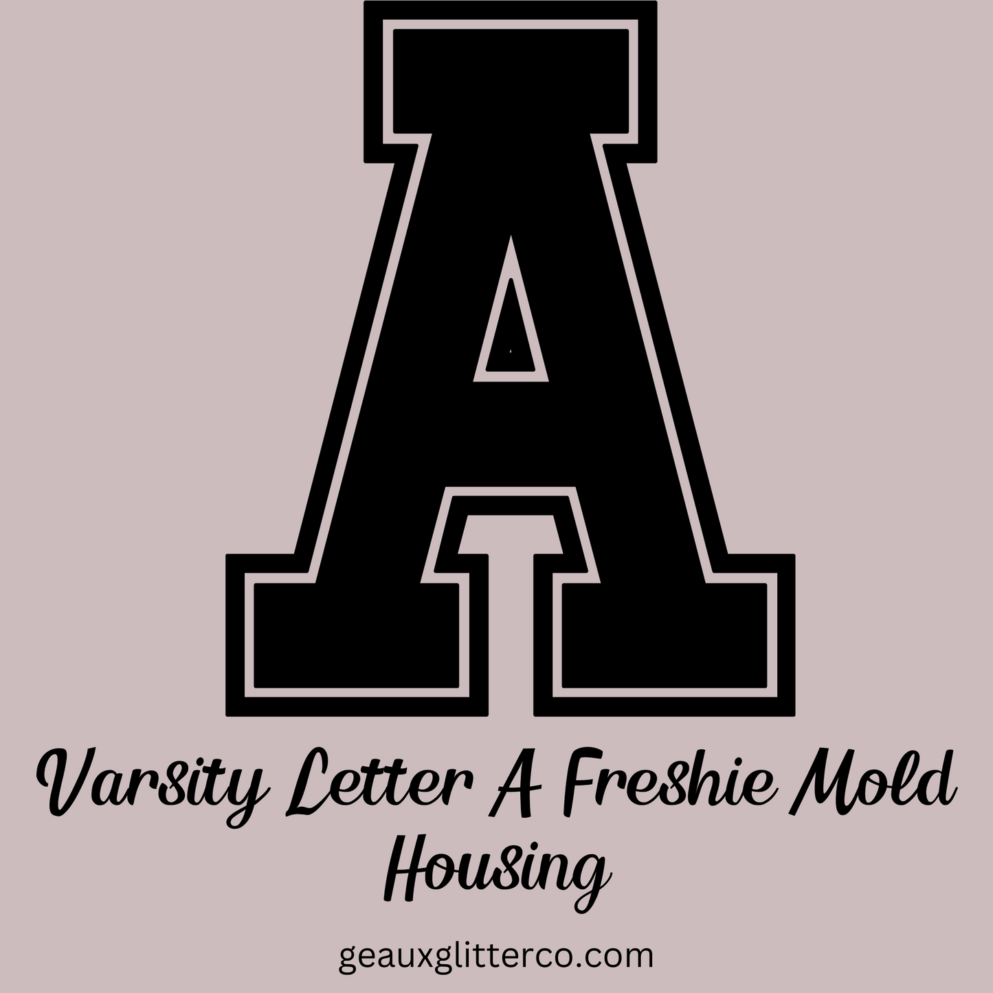 Varsity Letters Freshie Mold Housing A-Z Available