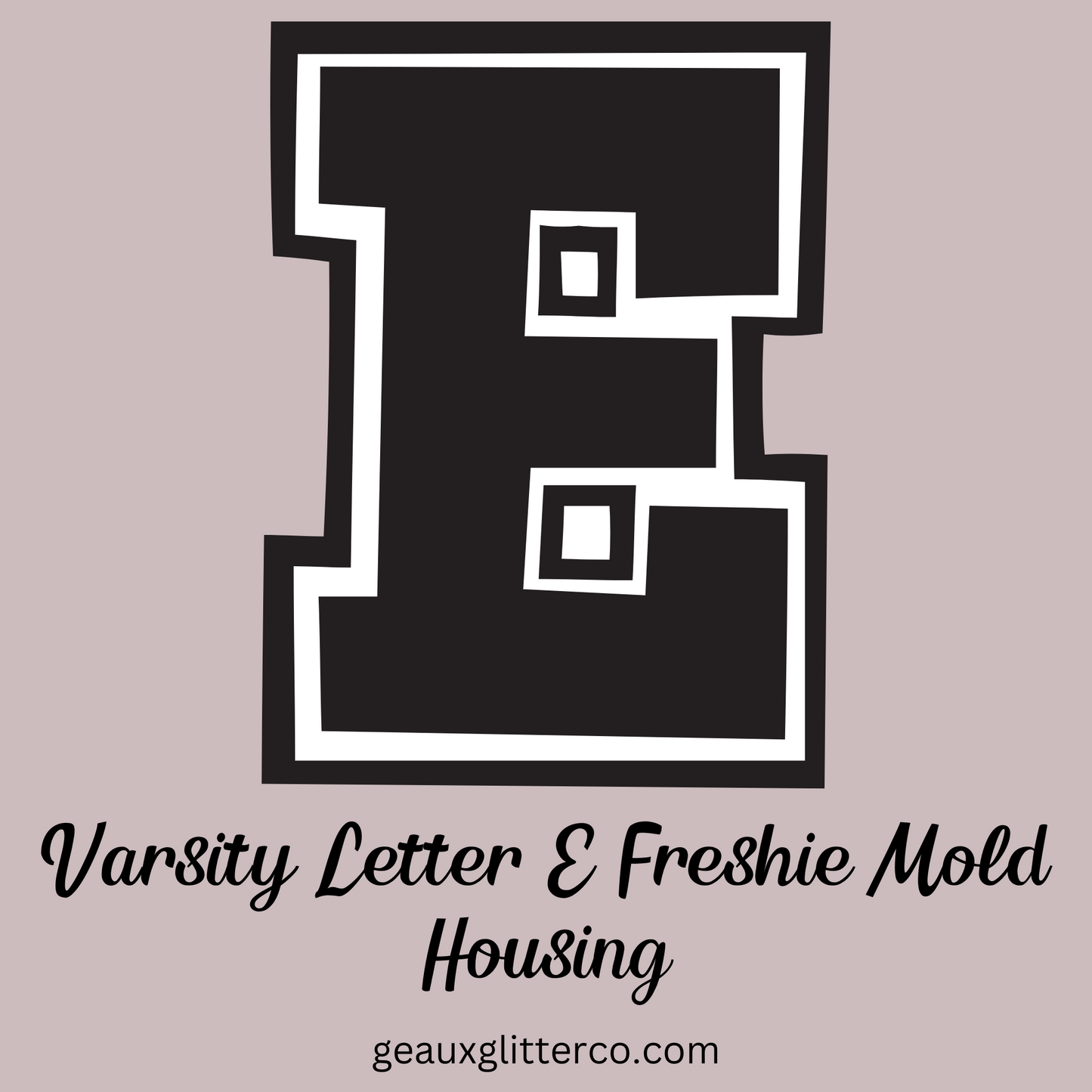 Varsity Letters Freshie Mold Housing A-Z Available