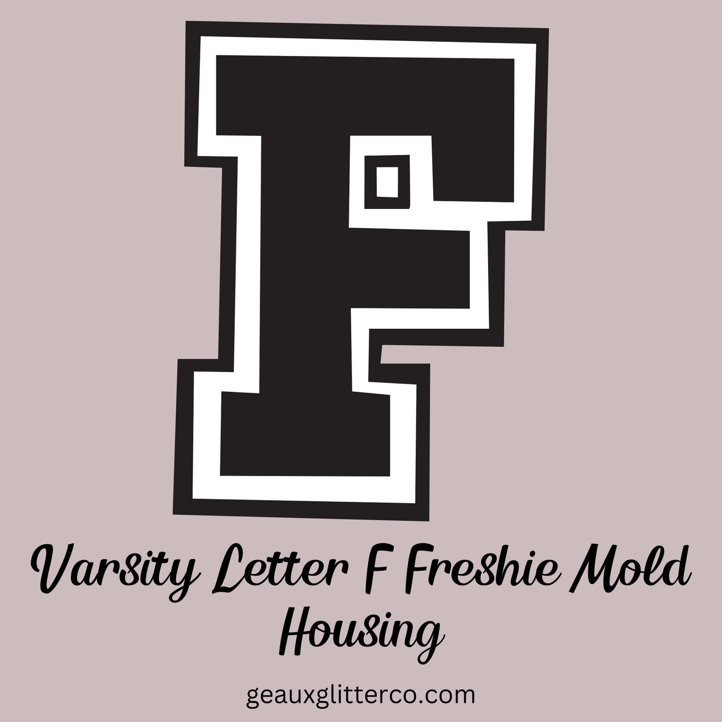Varsity Letters Freshie Mold Housing A-Z Available
