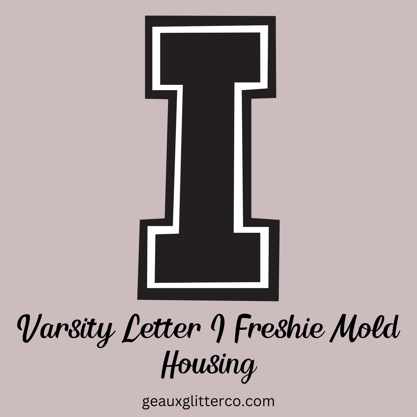 Varsity Letters Freshie Mold Housing A-Z Available