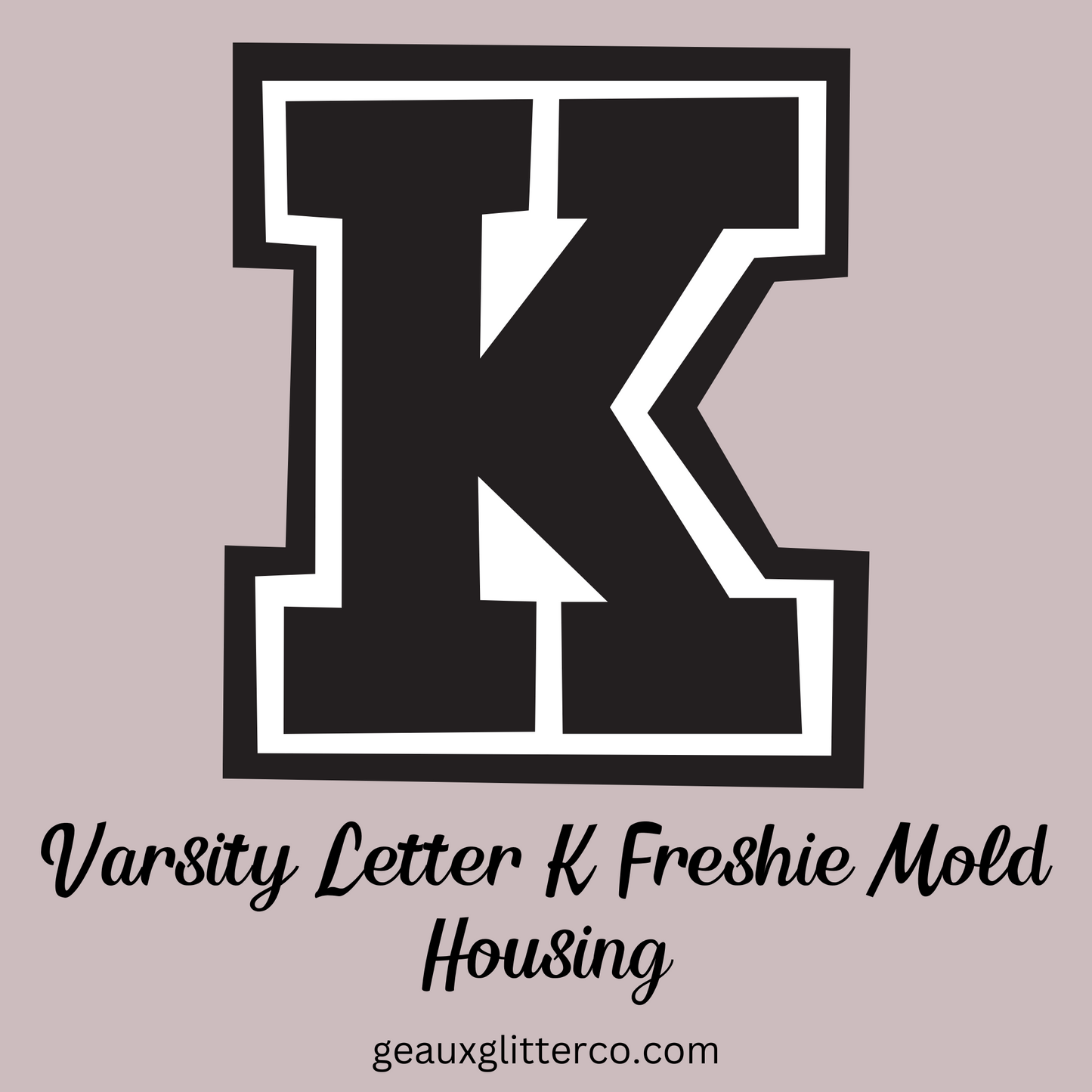 Varsity Letters Freshie Mold Housing A-Z Available