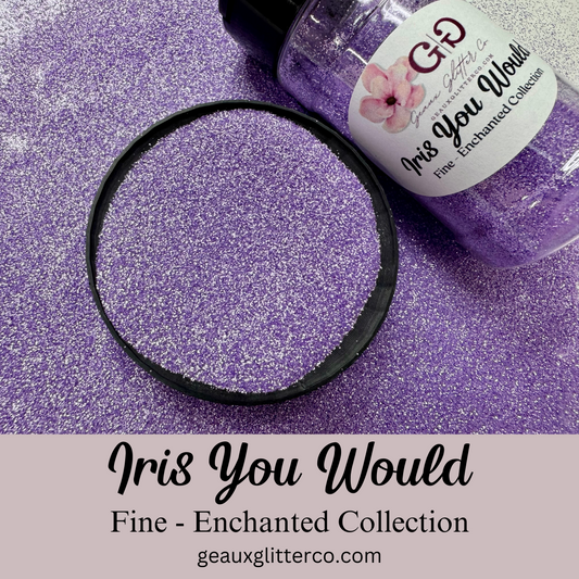 Iris You Would Fine - Enchanted Collection
