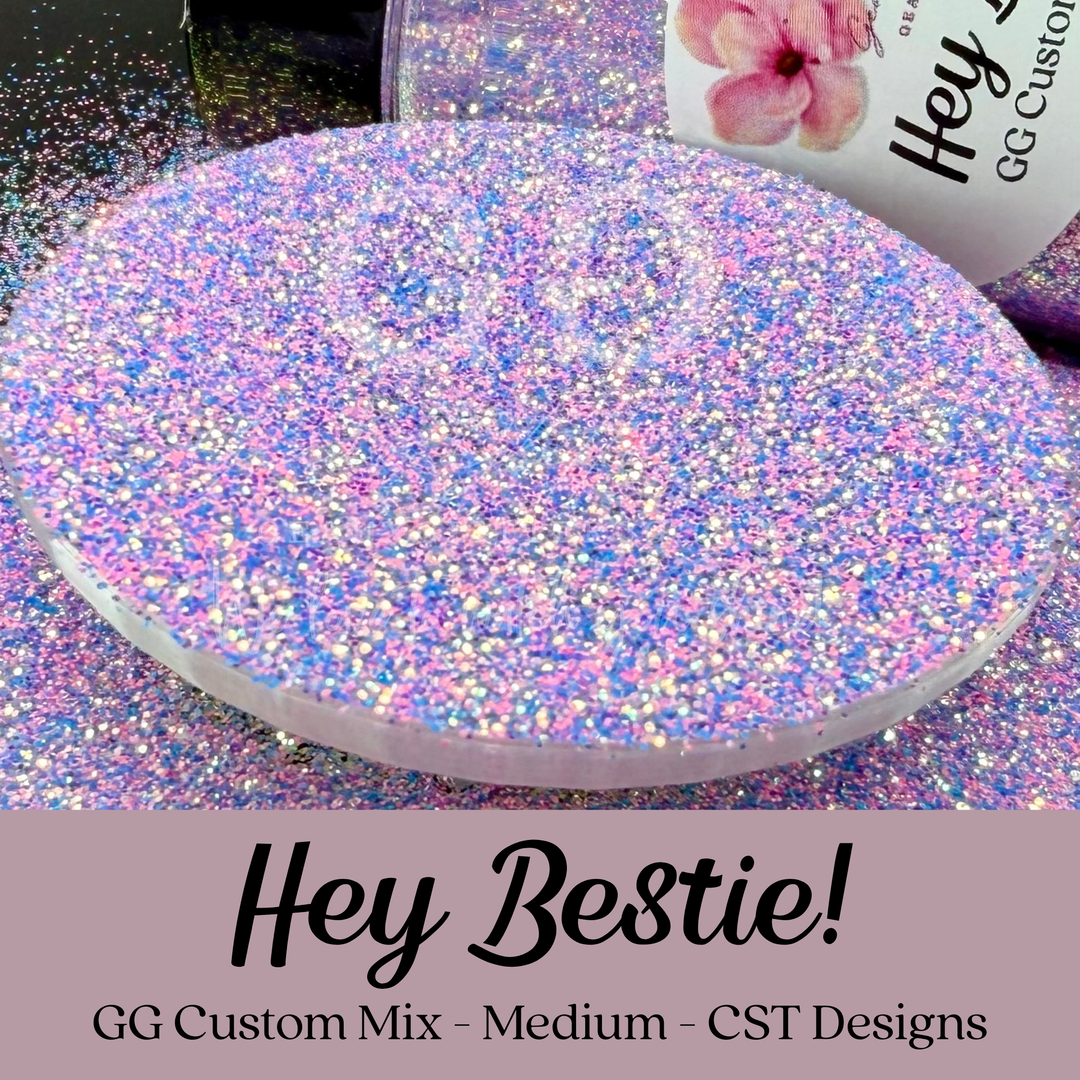 Hey Bestie! - GG Custom Mix - Medium - CST Designs