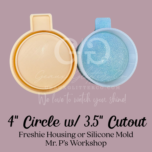 4" Circle w/3.5" Cutout Freshie Mold Housing or Silicone Mold