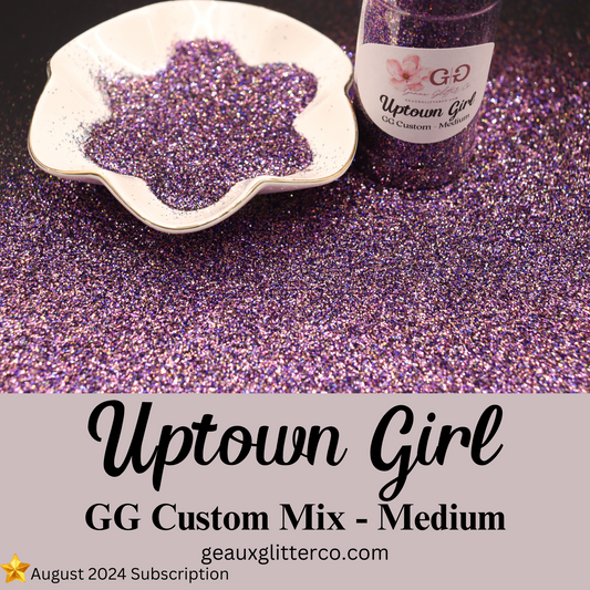 Uptown Girl - GG Custom Mix - Medium