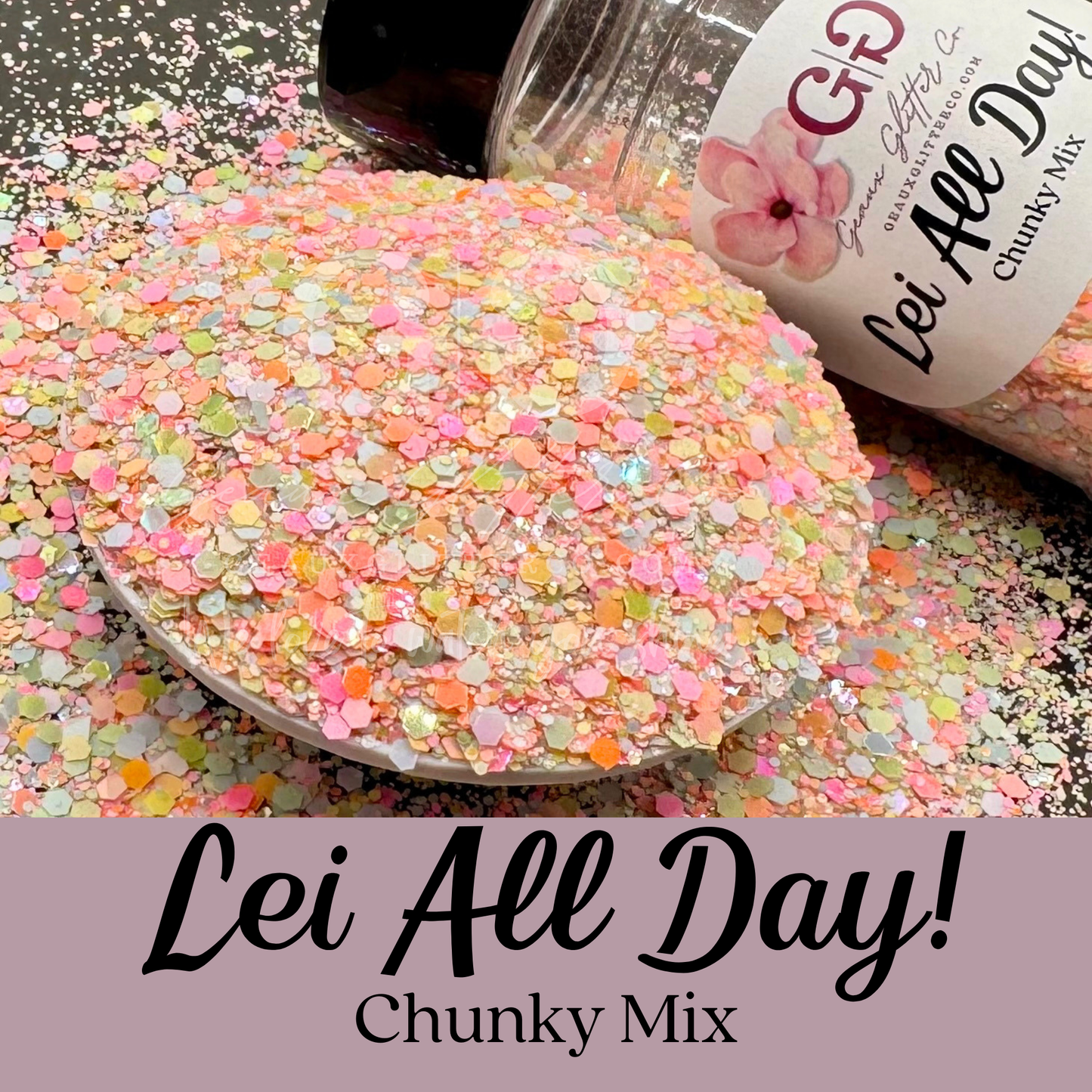 Lei All Day! Chunky Mix