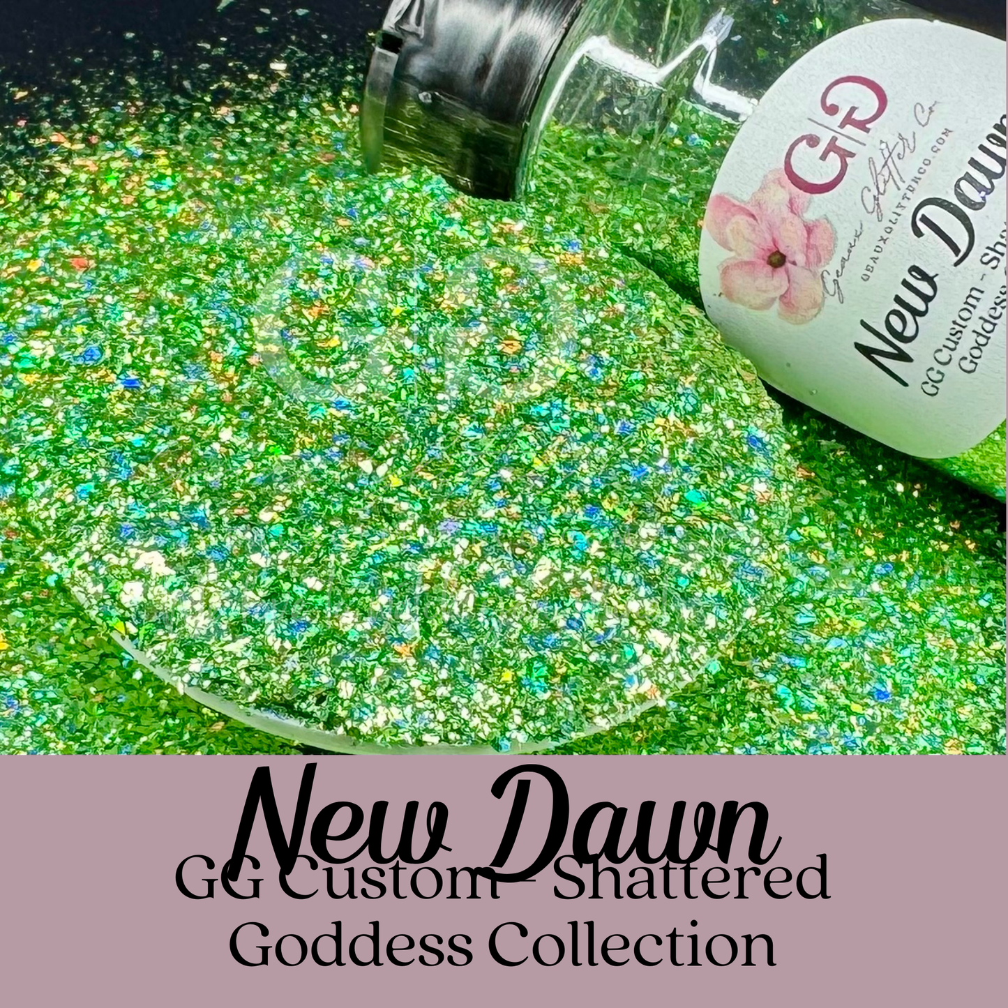 New Dawn - GG Custom Shattered Mix - Goddess Collection