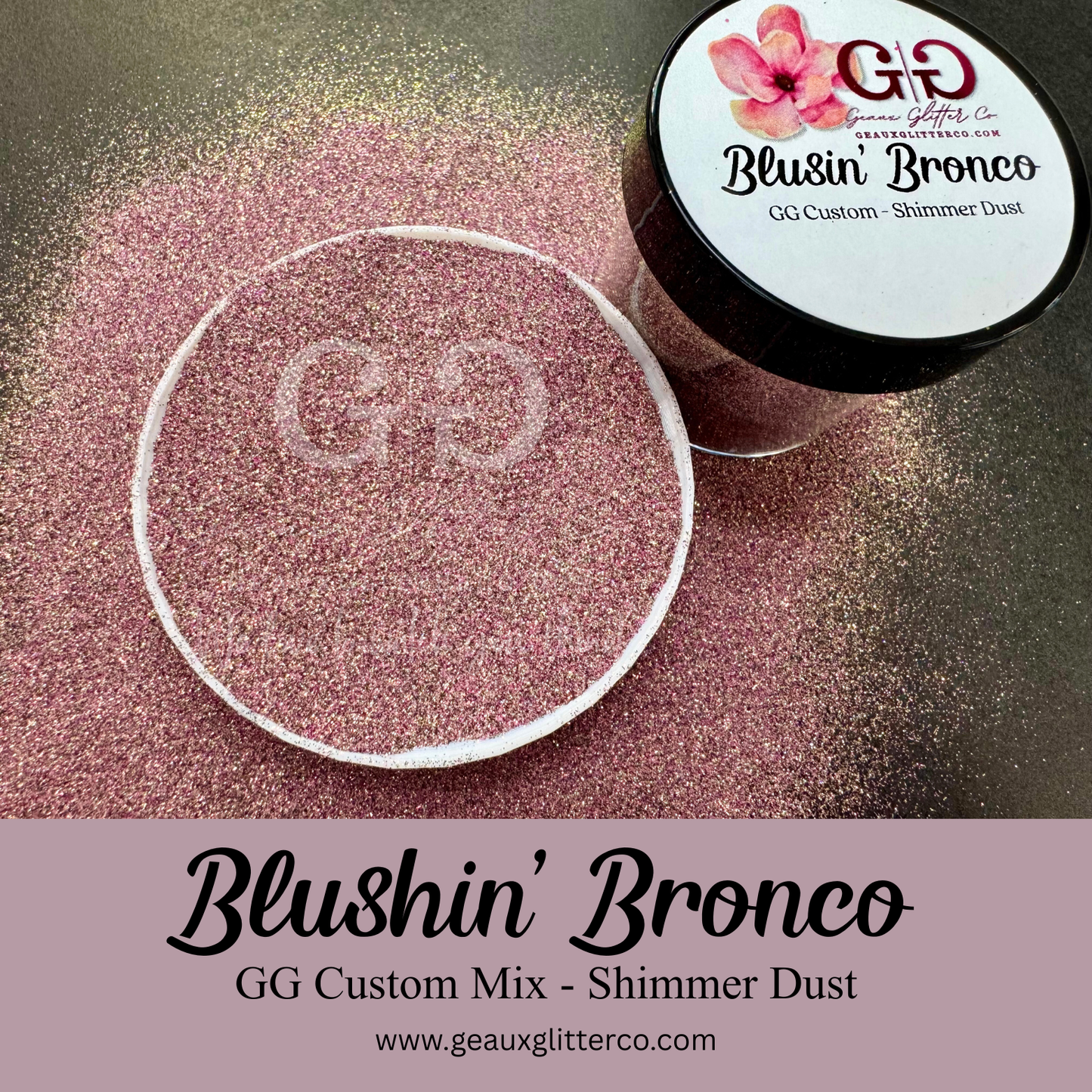 Blushin' Bronco - GG Custom - Shimmer Dust