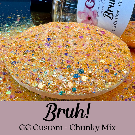 Bruh! - GG Custom Chunky Mix
