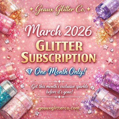 March 2026 Glitter Sub - 1 Month Only!