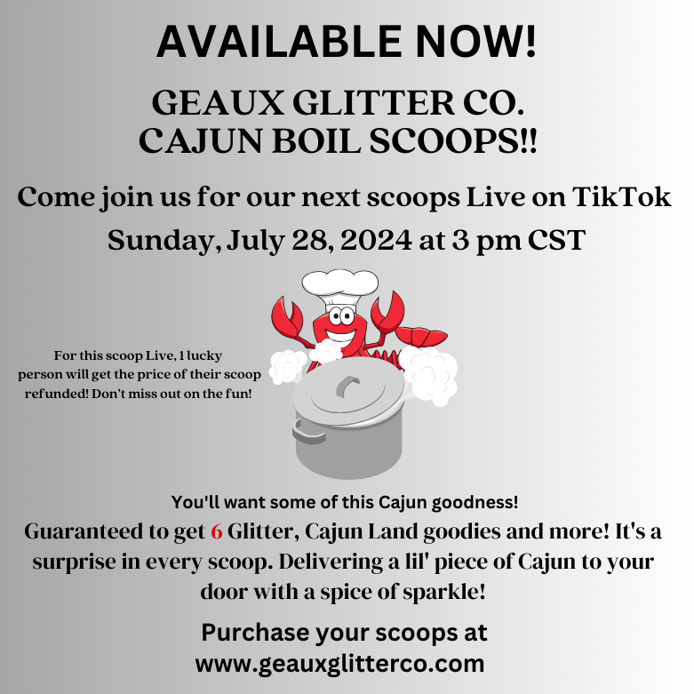July 28, 2024 Cajun Boil Scoops Geaux Glitter Co.