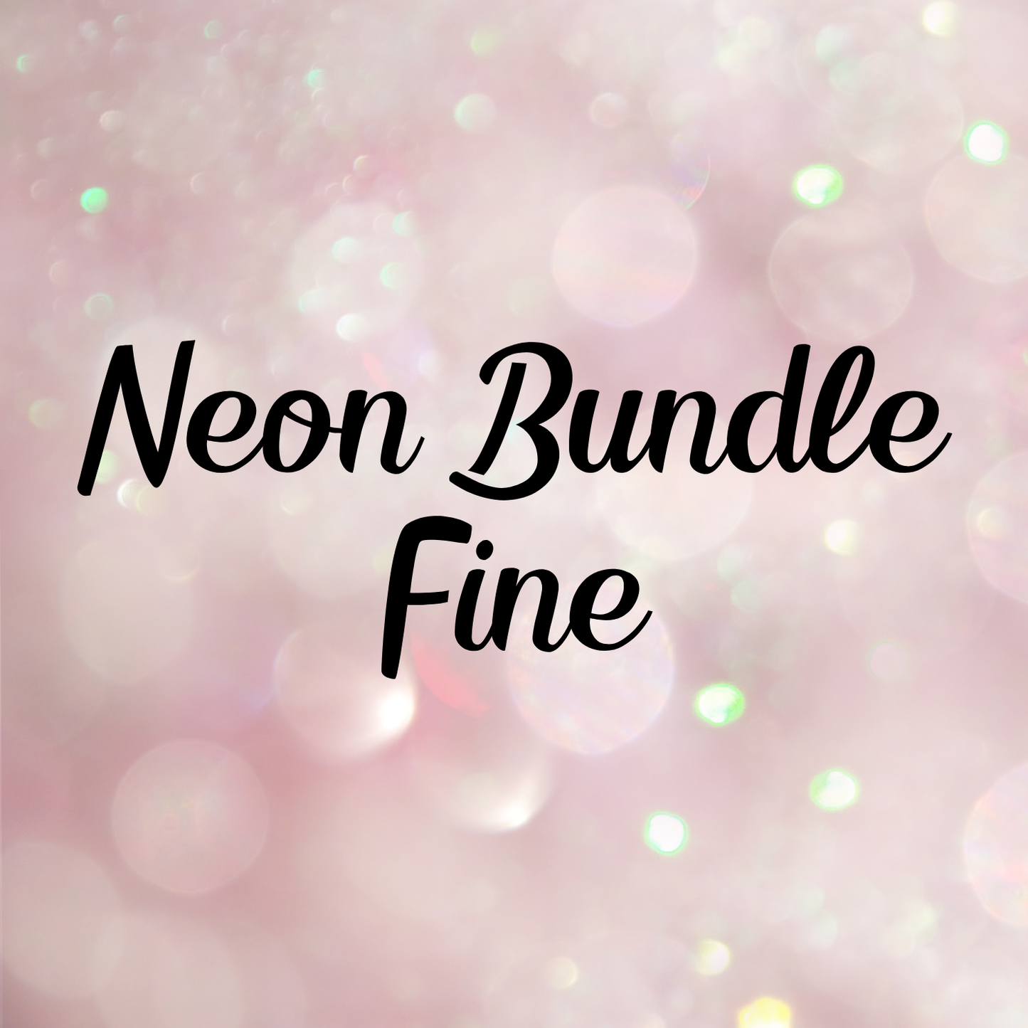 Neon Bundle - Fine