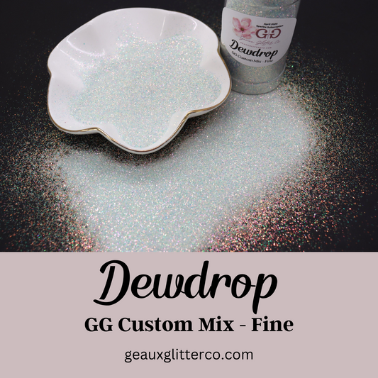 Dewdrop - GG Custom Mix Fine