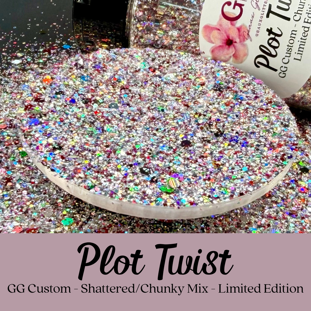 Plot Twist - GG Custom - Shattered/Chunky Mix - Limited Edition