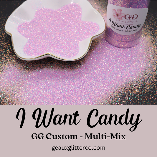 I Want Candy - GG Custom - Multi-Mix