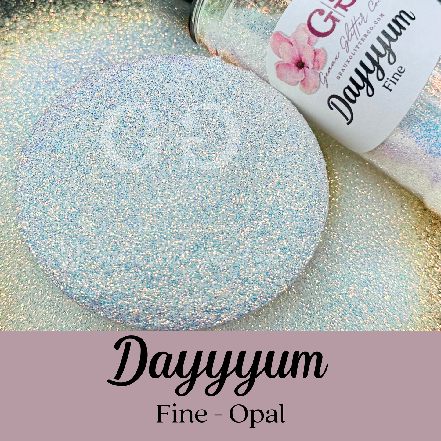 Dayyyum Fine - Opal
