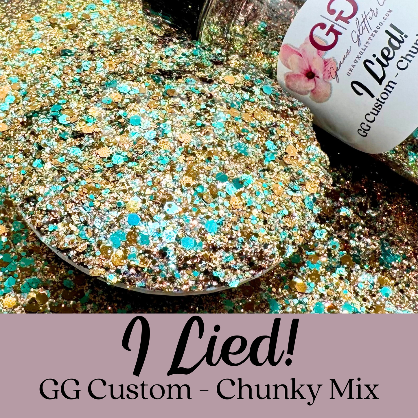 I Lied - GG Custom Chunky Mix
