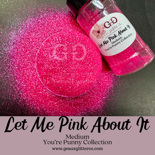 Let Me Pink About It Medium - The Punny Collection