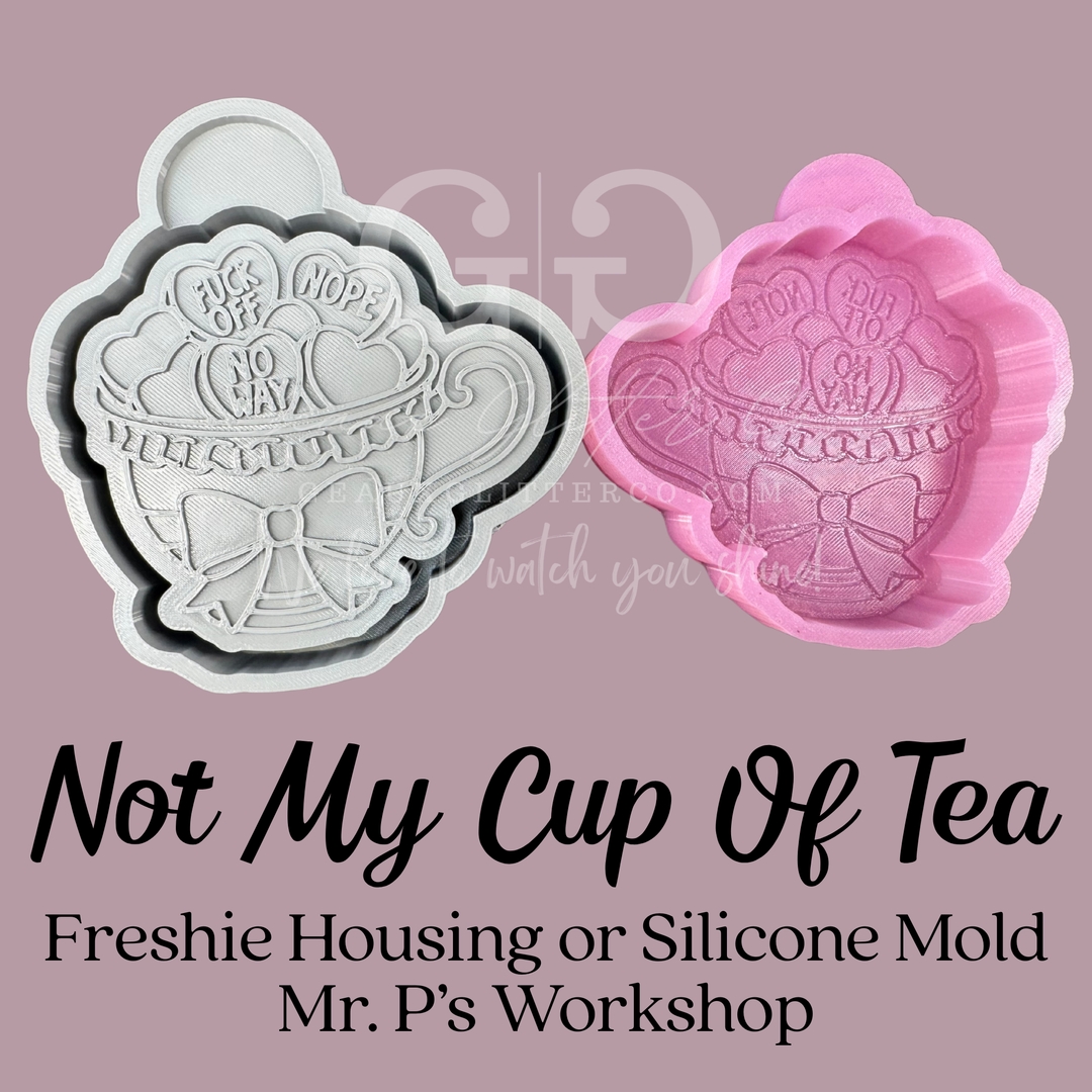 Not My Cup Of Tea Freshie 3D Printed Mold Housing or Silicone Mold