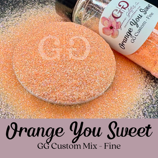 Orange You Sweet - GG Custom Mix - Fine