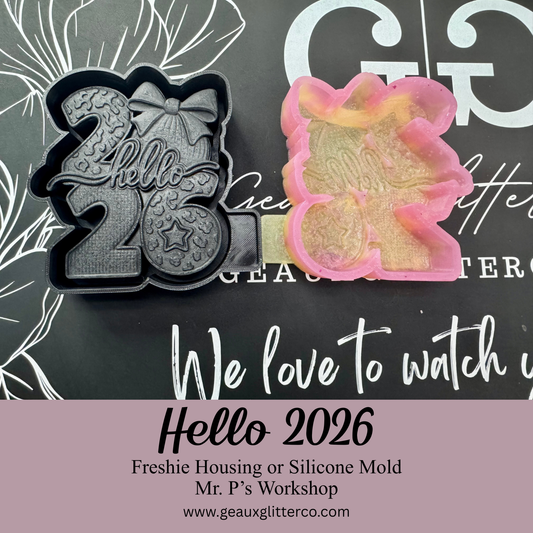 Hello 2026 Freshie Housing or Silicone Mold