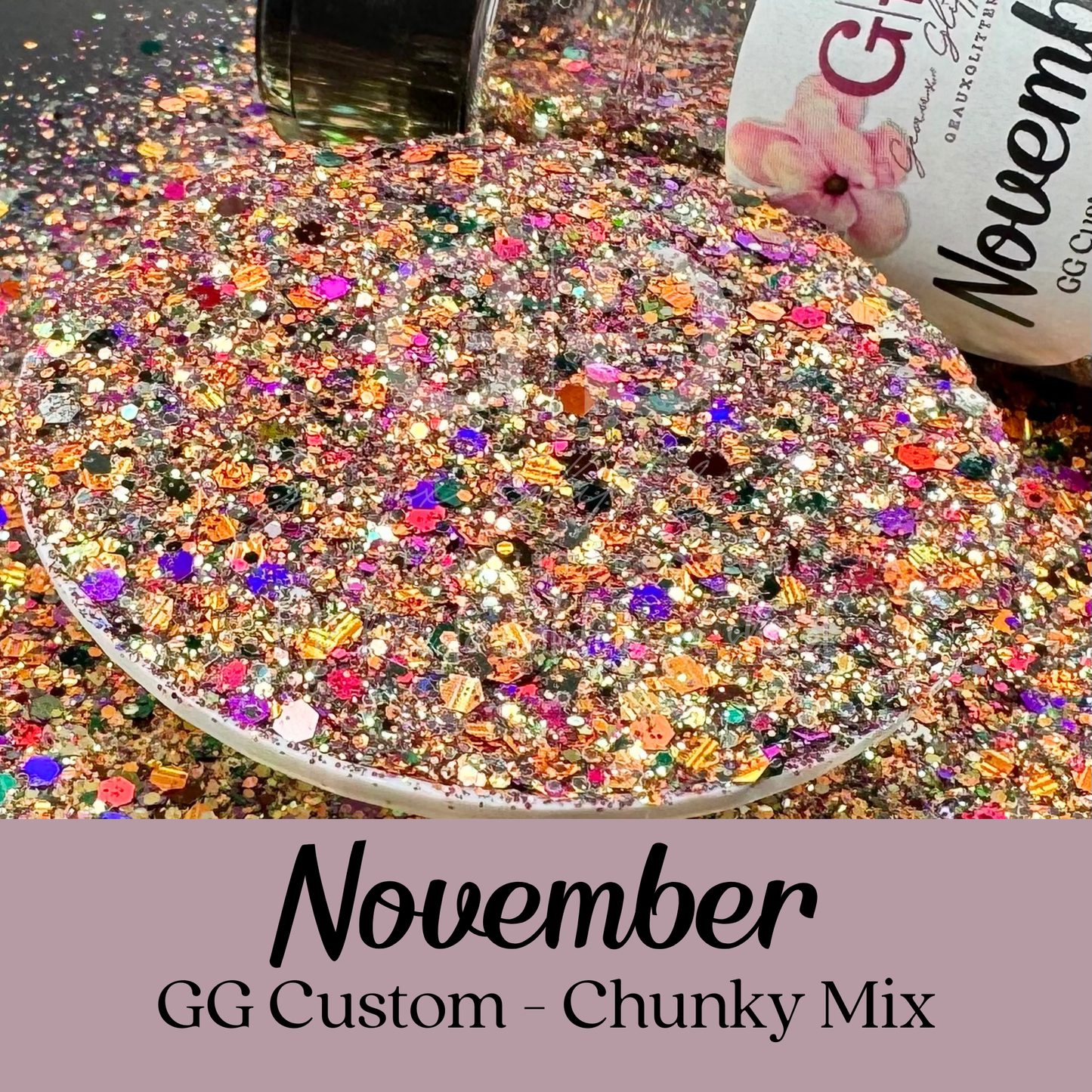 November - GG Custom - Chunky Mix