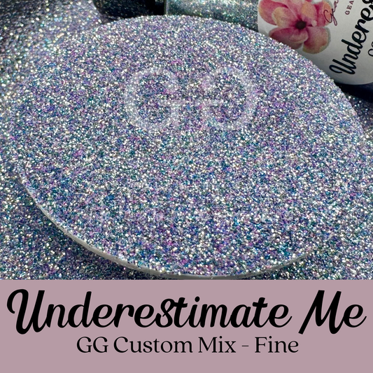 Underestimate Me - GG Custom - Fine
